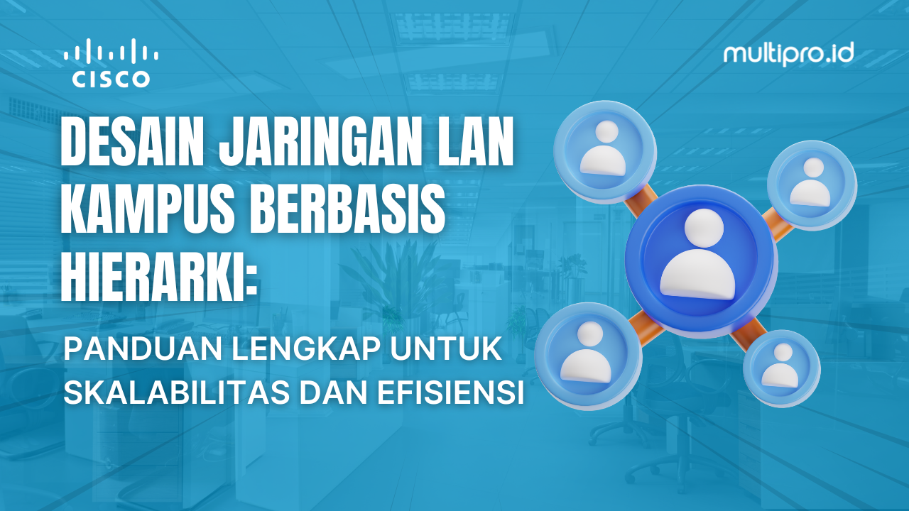 Desain Jaringan LAN Kampus Berbasis Hierarki: