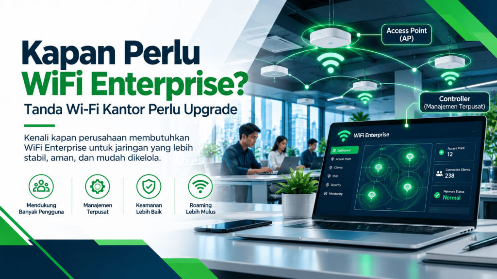 Kapan Perlu WiFi Enterprise? Tanda Wi-Fi Kantor Perlu Upgrade