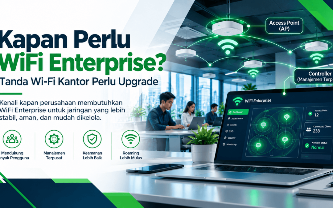 Kapan Perlu WiFi Enterprise? Tanda Wi-Fi Kantor Perlu Upgrade