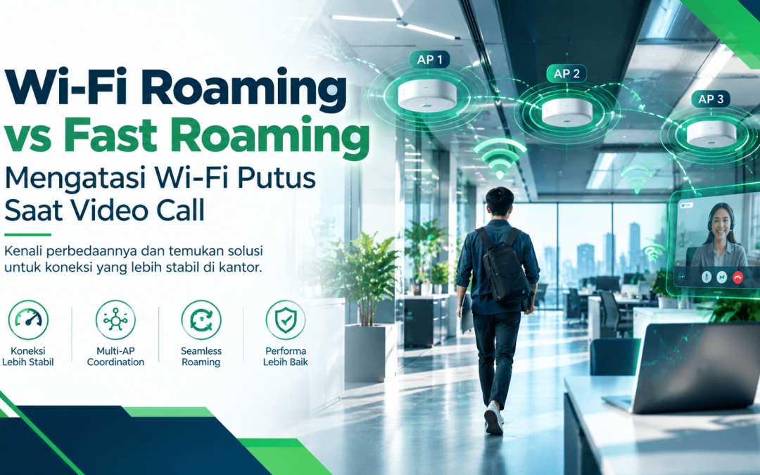 WiFi Roaming vs Fast Roaming: Mengatasi Wi-Fi Putus Saat Video Call