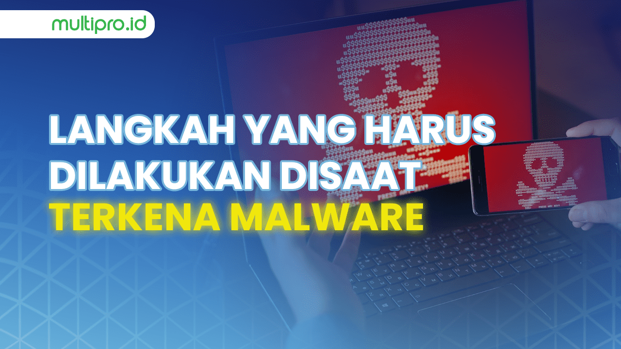 Langkah Mengatasi Malware: Ciri, Dampak, dan Cara Memblokir...
